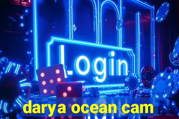 darya ocean cam